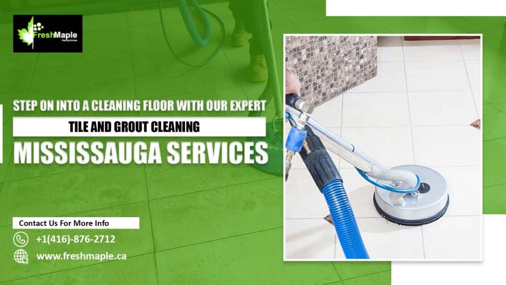Expert Tile and Grout Cleaning Mississauga Services