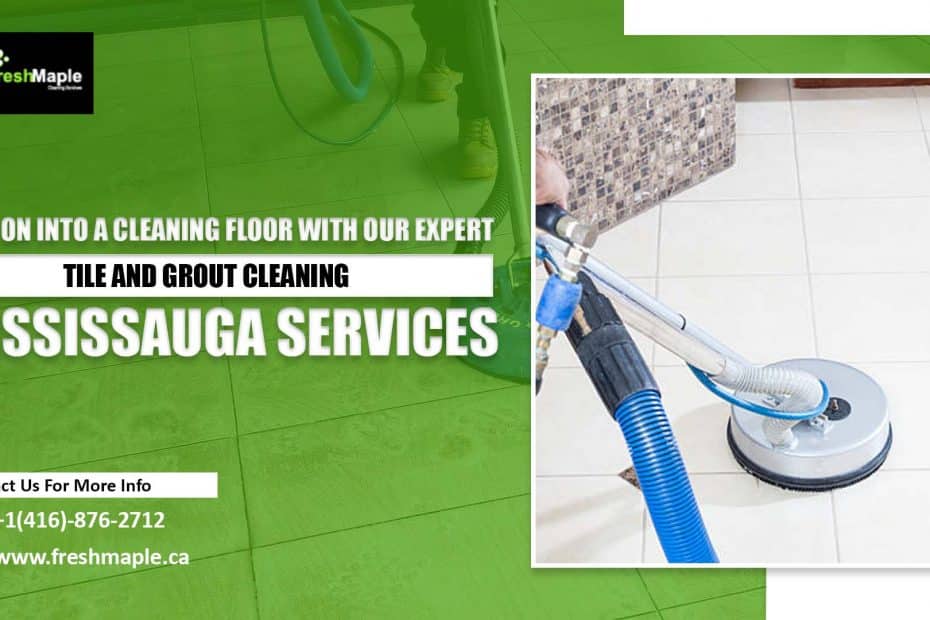 Expert Tile and Grout Cleaning Mississauga Services