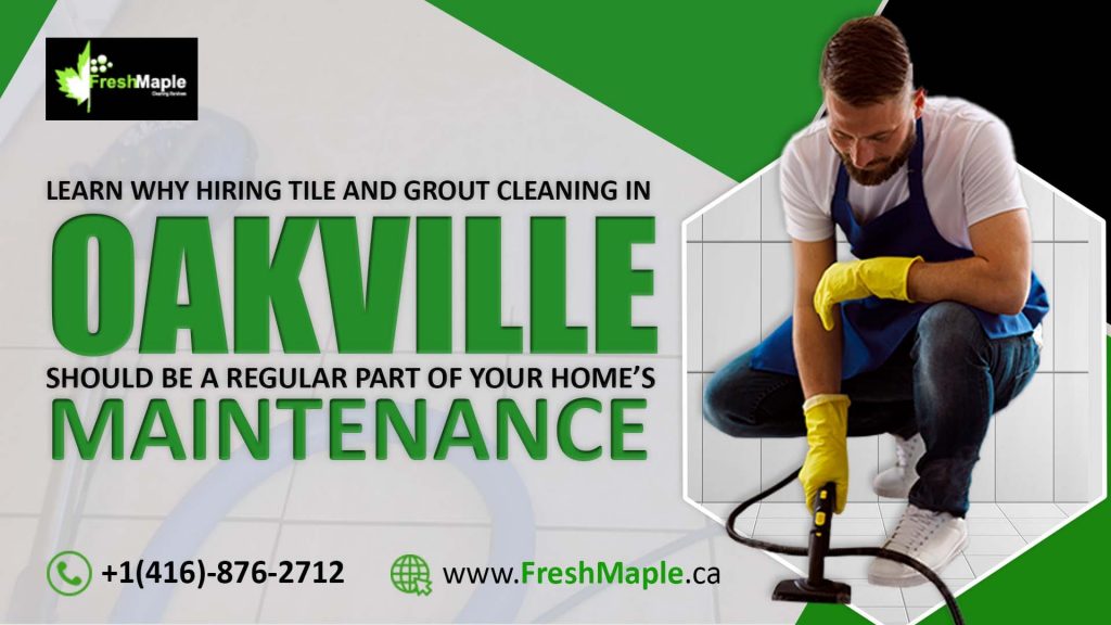 Hiring Tile and Grout Cleaning in Oakville