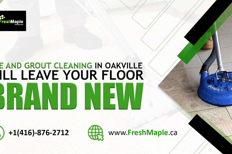 Tile and Grout Cleaning in Oakville will leave your floor brand new